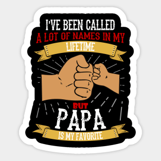 I've Been Called A Lot Of Names In My Lifetime But Papa Is My Favourite Sticker